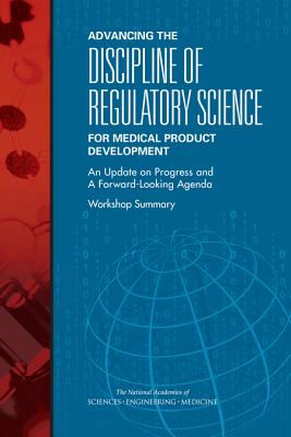 Advancing the Discipline of Regulatory Science for Medical Product Development: An Update on Progress and a Forward-Looking Agenda: Workshop Summary Cover Image
