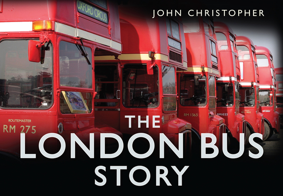 The London Bus Story By John Christopher Cover Image