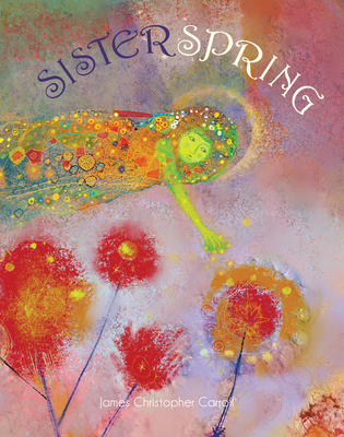 Sister Spring By James Christopher Carroll, James Christopher Carroll (Illustrator) Cover Image