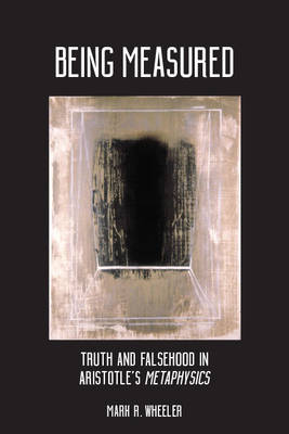 Being Measured: Truth and Falsehood in Aristotle's Metaphysics (Suny Ancient Greek Philosophy)