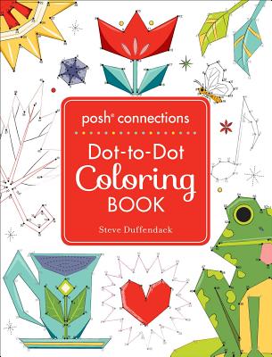 Posh Connections A Dot-to-Dot Coloring Book for Adults (Posh Coloring Books) Cover Image