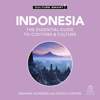 Indonesia - Culture Smart!: The Essential Guide to Customs & Culture (Culture Smart! The Essential Guide to Customs & Culture)