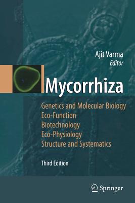 Mycorrhiza: State of the Art, Genetics and Molecular Biology, Eco-Function, Biotechnology, Eco-Physiology, Structure and Systemati By Ajit Varma (Editor) Cover Image