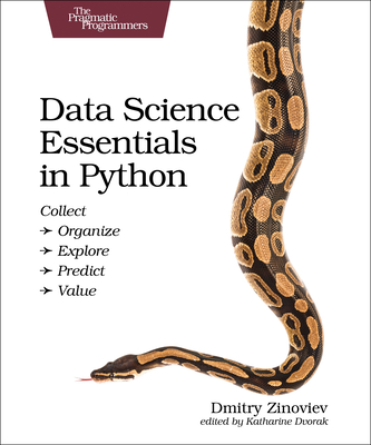 Data Science Essentials in Python: Collect - Organize - Explore - Predict - Value Cover Image