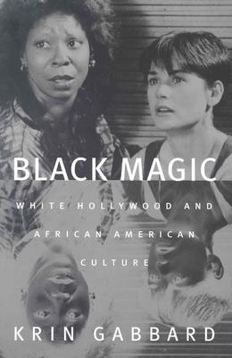 Black Magic: White Hollywood and African American Culture By Krin Gabbard Cover Image