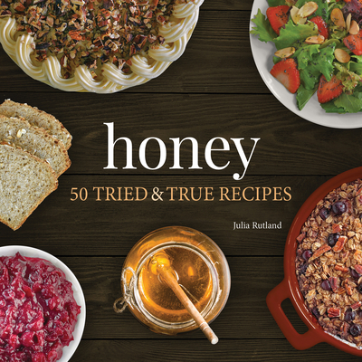 Honey: 50 Tried & True Recipes Cover Image
