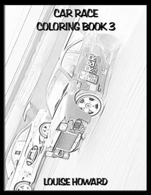 Car Race Coloring book 3 (Ultimate Sports Car Coloring Book Collection #13)