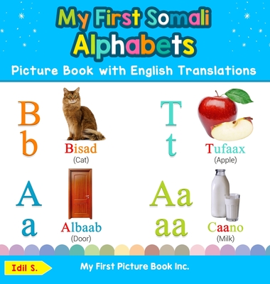 My First Somali Alphabets Picture Book with English Translations: Bilingual Early Learning & Easy Teaching Somali Books for Kids Cover Image