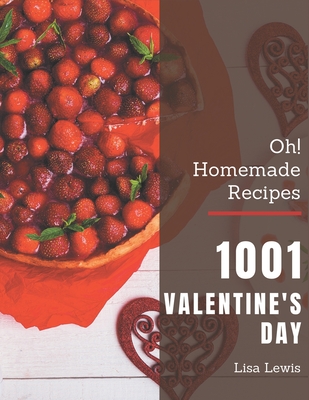 Oh! 1001 Homemade Cookie Recipes: A Homemade Cookie Cookbook You Will Need [Book]