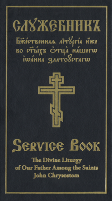 The Divine Liturgy of Our Father Among the Saints John Chrysostom: Slavonic-English Parallel Text By Holy Trinity Monastery (Editor) Cover Image