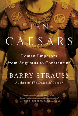 Ten Caesars: Roman Emperors from Augustus to Constantine Cover Image