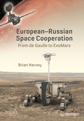 European-Russian Space Cooperation: From de Gaulle to Exomars By Brian Harvey Cover Image