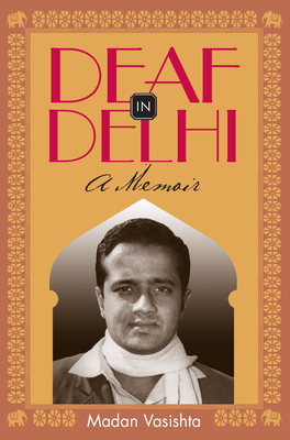 Deaf in Delhi: A Memoir (Gallaudet New Deaf Lives #4) Cover Image