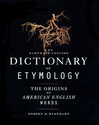 Barnhart Concise Dictionary of Etymology By Robert K. Barnhart Cover Image