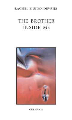 The Brother Inside Me (Essential Poets series) By Rachel Guido deVries Cover Image