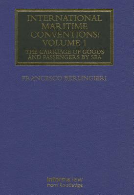 International Maritime Conventions (Volume 1): The Carriage of Goods and Passengers by Sea (Maritime and Transport Law Library) Cover Image