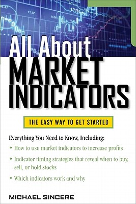 All about Market Indicators By Michael Sincere Cover Image
