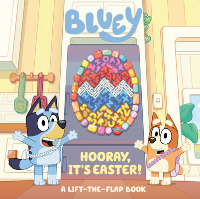 Bluey: Hooray, It's Easter!: A Lift-the-Flap Book By Penguin Young Readers Licenses Cover Image