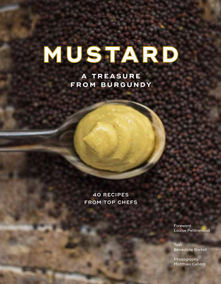 Mustard: A Treasure from Burgundy By Bénédicte Bortoli, Matthieu Cellard (By (photographer)) Cover Image
