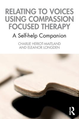 Relating to Voices Using Compassion Focused Therapy: A Self-Help Companion Cover Image