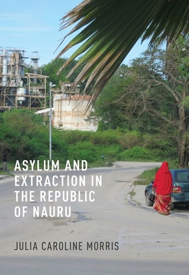 Asylum and Extraction in the Republic of Nauru Cover Image
