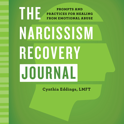 The Narcissism Recovery Journal: Prompts and Practices for Healing from Emotional Abuse Cover Image