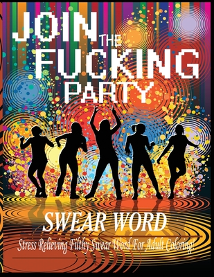 Swear Words Adult coloring book: Stress Relieving Filthy Swear Words for Adult  Coloring! (Paperback)