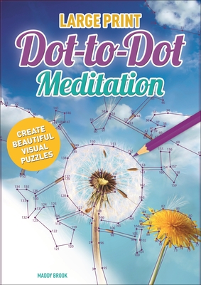 Large Print Dot-To-Dot Meditation: Create Beautiful Visual Puzzles (Arcturus Dot-To-Dot Collection #21)