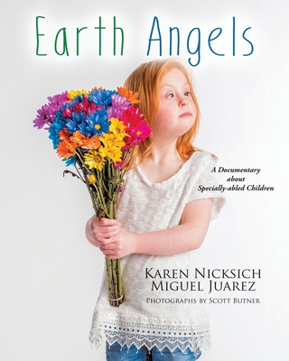 Earth Angels: A Documentary about Specially-abled Children By Karen Nicksich Cover Image