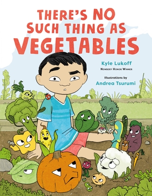 There’s No Such Thing as Vegetables By Kyle Lukoff, Andrea Tsurumi (Illustrator) Cover Image
