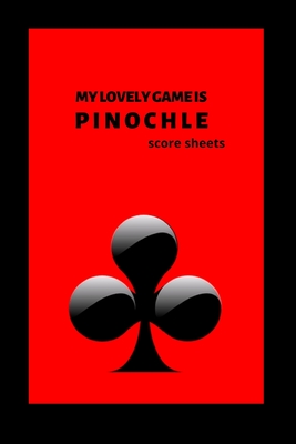 my lovely game is Pinochle score sheet: pinochle board, pinochle sheets Cover Image