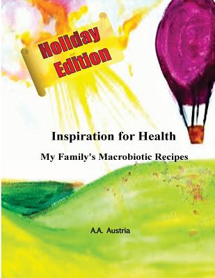 Inspiration for Health: My Family's Macrobiotic Recipes- Holiday Edition Cover Image