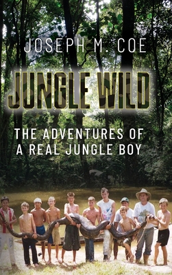 Jungle Wild: The Adventures of a Real Jungle Boy Cover Image