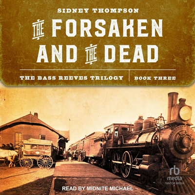 The Forsaken and the Dead: The Bass Reeves Trilogy, Book Three Cover Image