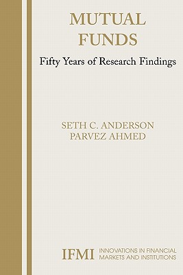 Mutual Funds: Fifty Years of Research Findings (Innovations in Financial Markets and Institutions #16) By Seth Anderson, Parvez Ahmed Cover Image
