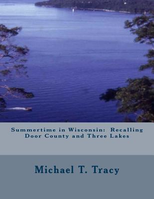 Summertime in Wisconsin: Recalling Door County and Three Lakes