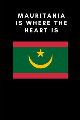 Mauritania Is Where the Heart Is: Country Flag A5 Notebook to write in with 120 pages Cover Image