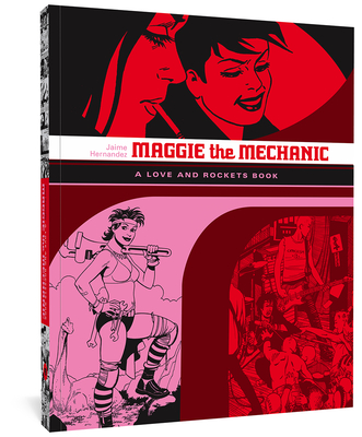 Maggie the Mechanic: A Love and Rockets Book (The Complete Love and Rockets Library)