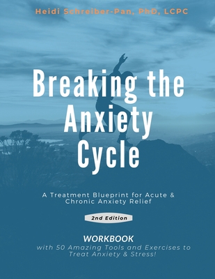 Breaking the Anxiety Cycle - A Treatment Blueprint for Acute & Chronic Anxiety Relief Cover Image