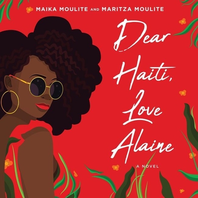 Dear Haiti, Love Alaine By Maika Moulite, Maritza Moulite, Bahni Turpin (Read by) Cover Image