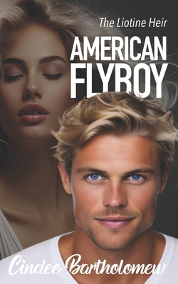 American Flyboy: Billionaire Romance (The Liotine Heir Duology #1)