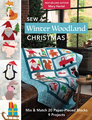 Sew a Winter Woodland Christmas: Mix & Match 20 Paper-Pieced Blocks, 9 Projects Cover Image