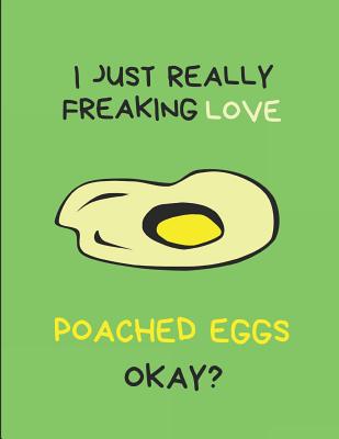 I Just Really Freaking Love Poached Eggs Okay?: Customized Notebook Pad By Yespen Yespencil Cover Image