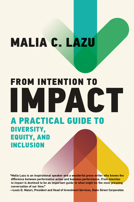 From Intention to Impact: A Practical Guide to Diversity, Equity, and Inclusion (Management on the Cutting Edge) By Malia C. Lazu Cover Image