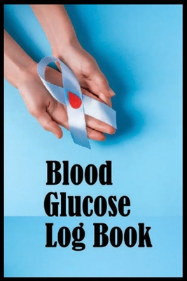 Blood Glucose Log Book: Diabetes Log Book-Blood Sugar Log Book- Daily Glucose Tracker By Nazmul Hossain, Bookexplore Publication Cover Image
