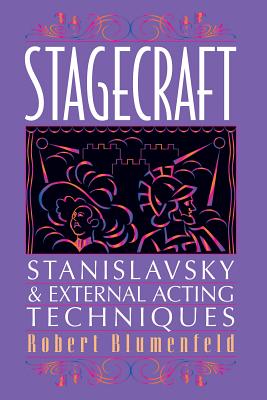 Stagecraft: Stanislavsky and External Acting Techniques: A Companion to Using the Stanislavsky System (Limelight)