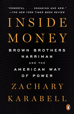 Inside Money: Brown Brothers Harriman and the American Way of Power By Zachary Karabell Cover Image