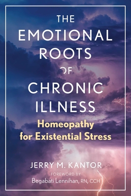 The Emotional Roots of Chronic Illness: Homeopathy for Existential Stress Cover Image