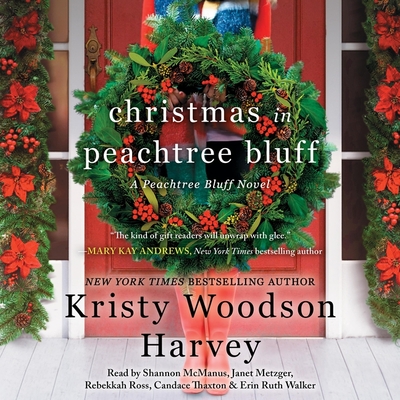 Christmas in Peachtree Bluff By Kristy Woodson Harvey, Janet Metzger (Read by), Erin Ruth Walker (Read by) Cover Image
