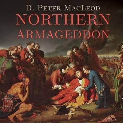 Northern Armageddon: The Battle of the Plains of Abraham and the Making of the American Revolution By D. Peter MacLeod, Tom Perkins (Read by) Cover Image